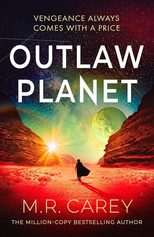 Outlaw Planet By M.R. Carey (hardback)