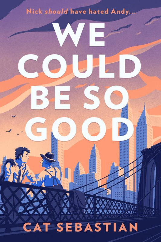 We Could Be So Good By Cat Sebastian - Midcentury NYC #book 1