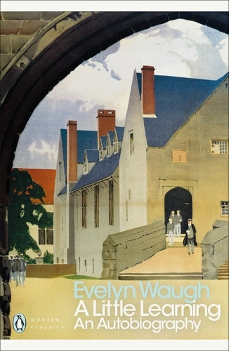A Little Learning: The First Volume of an Autobiography By Evelyn Waugh