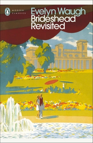 Brideshead Revisited: The Sacred and Profane Memories of Captain Charles Ryder - Penguin Modern Classics