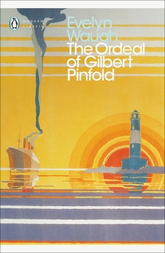 The Ordeal Of Gilbert Pinford By Evelyn Waugh