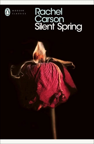 Silent Spring By Rachel Carson - Penguin Modern Classics