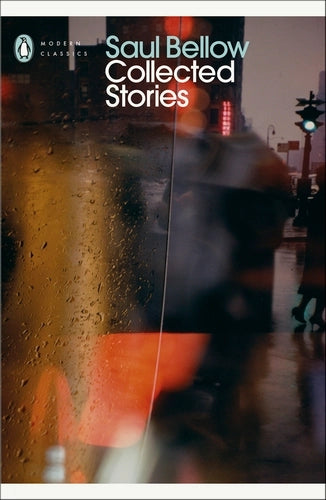 Collected Stories By Saul Bellow - Penguin Modern Classics