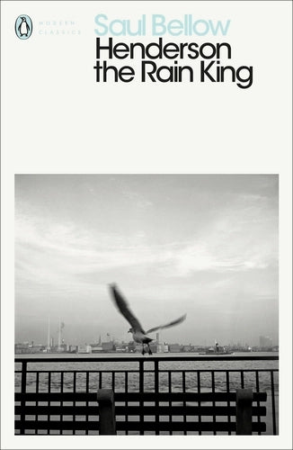 Henderson the Rain King By Saul Bellow