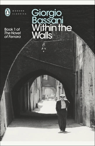 Within the Walls By Giorgio Bassani - Il romanzo di Ferrara #1