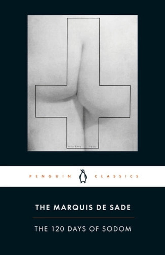 The 120 Days of Sodom, or The School of Libertinage By Marquis de Sade
