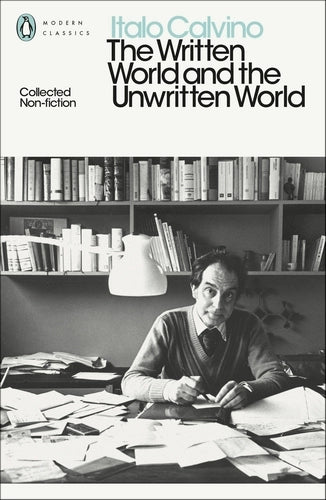 The Written World and the Unwritten World: Collected Non-Fiction - Penguin Modern Classics