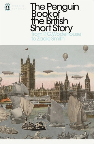 The Penguin Book of the British Short Story: 2: From P.G. Wodehouse to Zadie Smith - The Penguin Book of the British Short Story