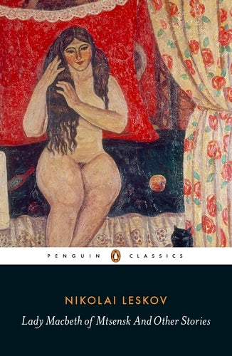 Lady Macbeth of Mtsensk and Other Stories By Nikolai Leskov