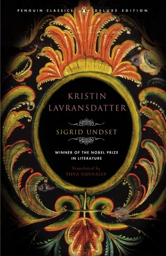 Kristin Lavransdatter: Penguin Classics Deluxe Edition - The Kristin Lavransdatter Trilogy