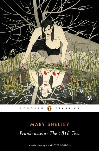 Frankenstein: The 1818 Text By Mary Wollstonecraft Shelley
