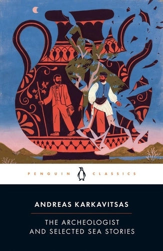 The Archeologist and Selected Sea Stories By Andreas Karkavitsas