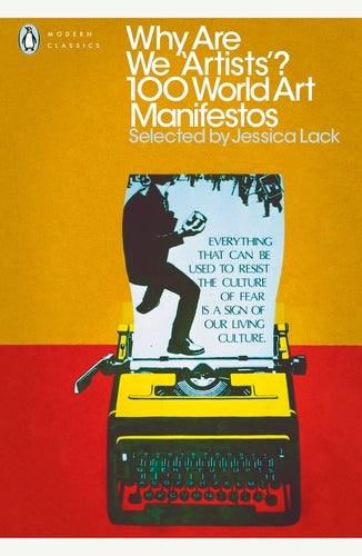 Why Are We 'Artists'? 100 World Art Manifestos By Jessica Lack