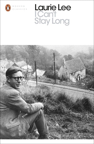 I Can't Stay Long By Laurie Lee