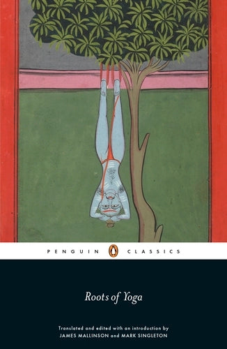 Roots of Yoga By James Mallinson