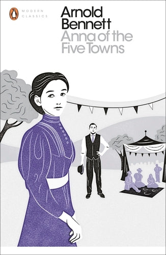 Anna of the Five Towns By Arnold Bennett - The Five Towns #2