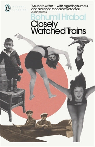 Closely Watched Trains By Bohumil Hrabal