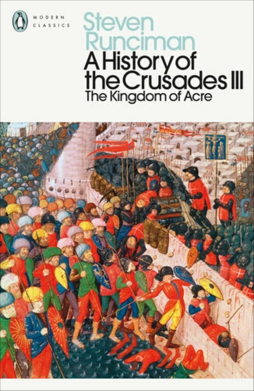The Kingdom of Acre and the Later Crusades By Steven Runciman - A History of the Crusades #3