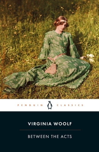 Between the Acts By Virginia Woolf