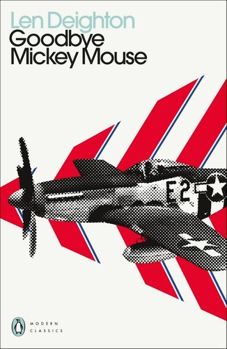 Goodbye Mickey Mouse By Len Deighton  - Penguin Modern Classics