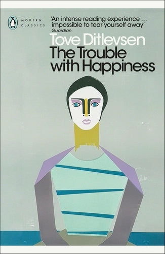 The Trouble with Happiness: and Other Stories By Tove Ditlevsen  - Penguin Modern Classics