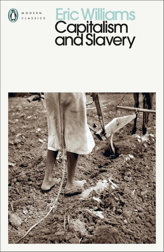 Capitalism and Slavery By Eric Williams - Penguin Modern Classics