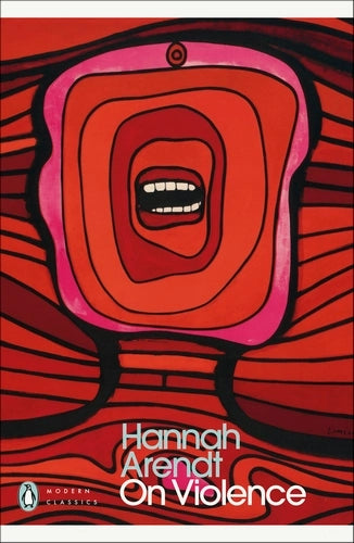 On Violence By Hannah Arendt - Penguin Modern Classics