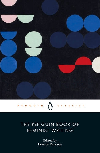 The Penguin Book of Feminist Writing By Hannah Dawson