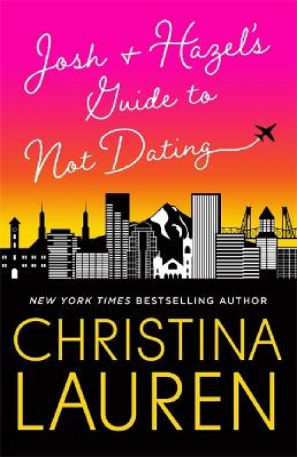Josh and Hazel's Guide to Not Dating By Christina Lauren