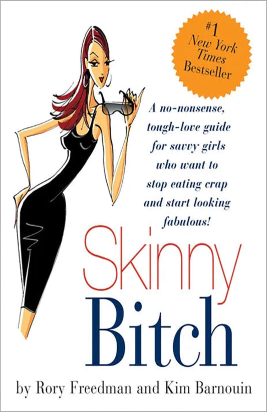 Skinny Bitch By Rory Freedman and Kim Barnouin