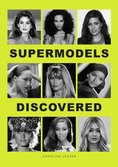 Supermodels Discovered: The inspiring origin stories of the biggest names in the fashion industry (Hardback)