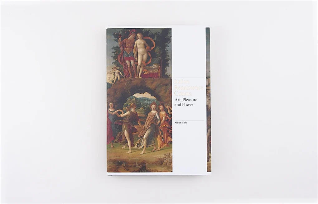 Italian Renaissance Courts: Art, Pleasure and Power - Renaissance Art (Hardback)