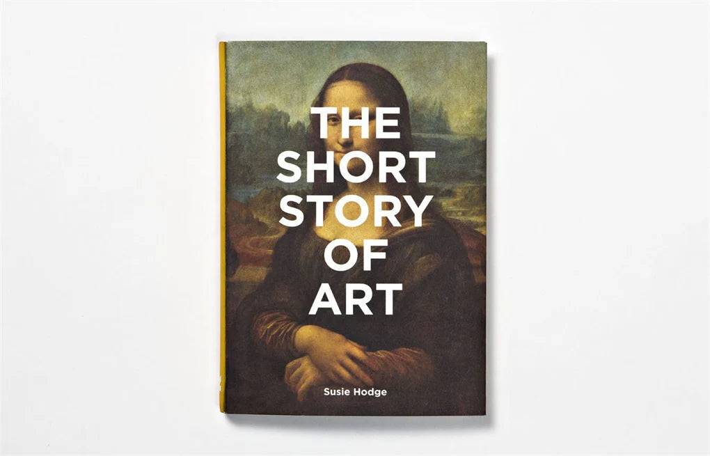 The Short Story of Art: A Pocket Guide to Key Movements, Works, Themes & Techniques