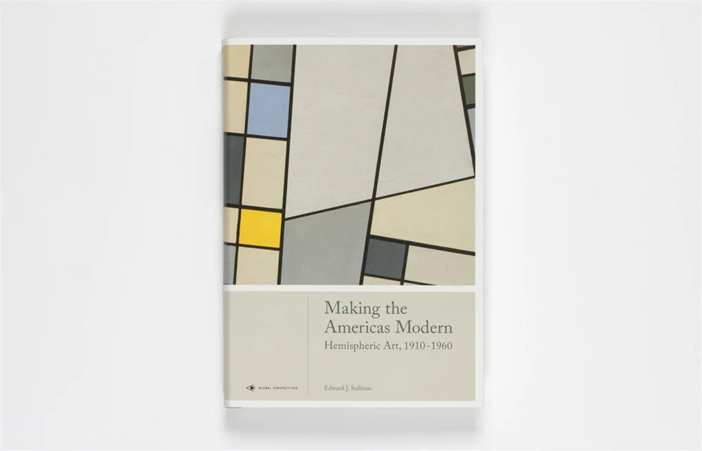 Making the Americas Modern: Hemispheric Art 1910-1960 (Global Perspectives Art History) Hardcover