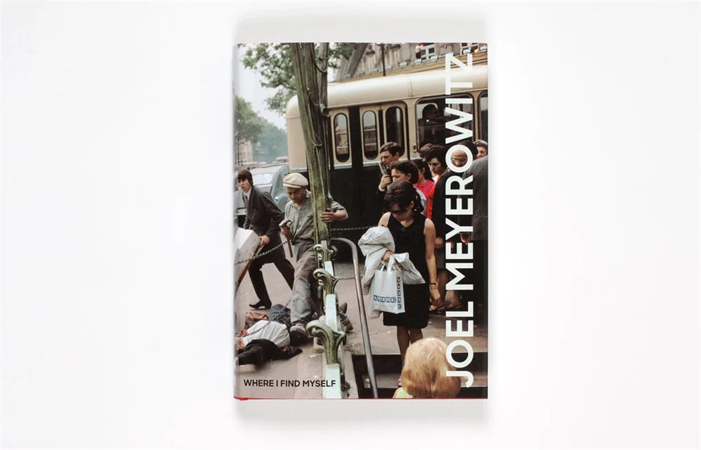 Joel Meyerowitz: Where I Find Myself: A Lifetime Retrospective - An Elephant Book (Hardback)