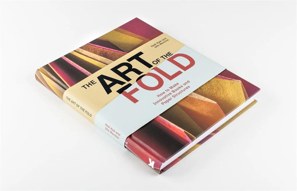 The Art of the Fold: How to Make Innovative Books and Paper Structures (hardback)