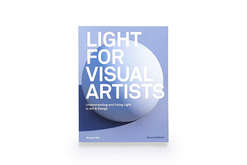 Light for Visual Artists Second Edition: Understanding and Using Light in Art & Design