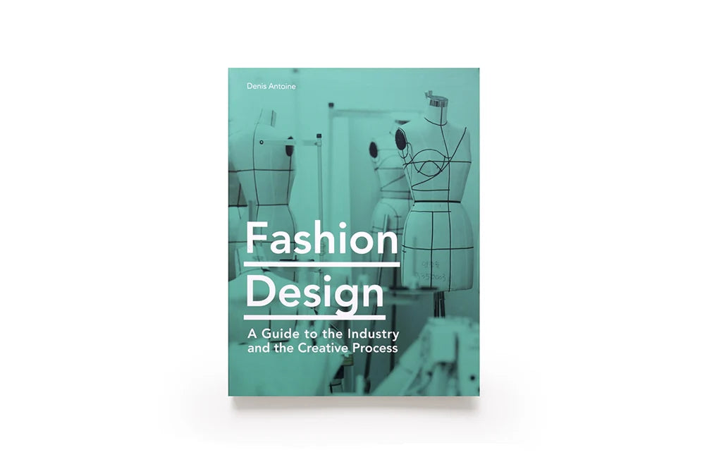Fashion Design: A Guide to the Industry and the Creative Process (Paperback)