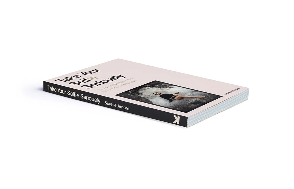 Take Your Selfie Seriously: The Advanced Selfie and Self-Portrait Handbook (Paperback)