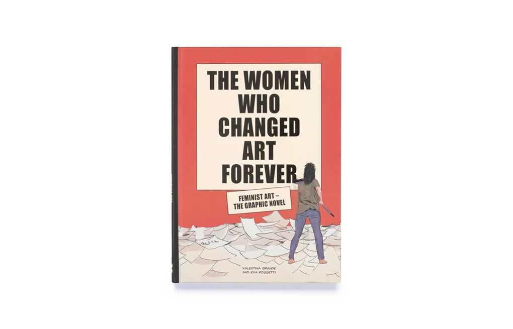 The Women Who Changed Art Forever: Feminist Art – The Graphic Novel (Hardcover)