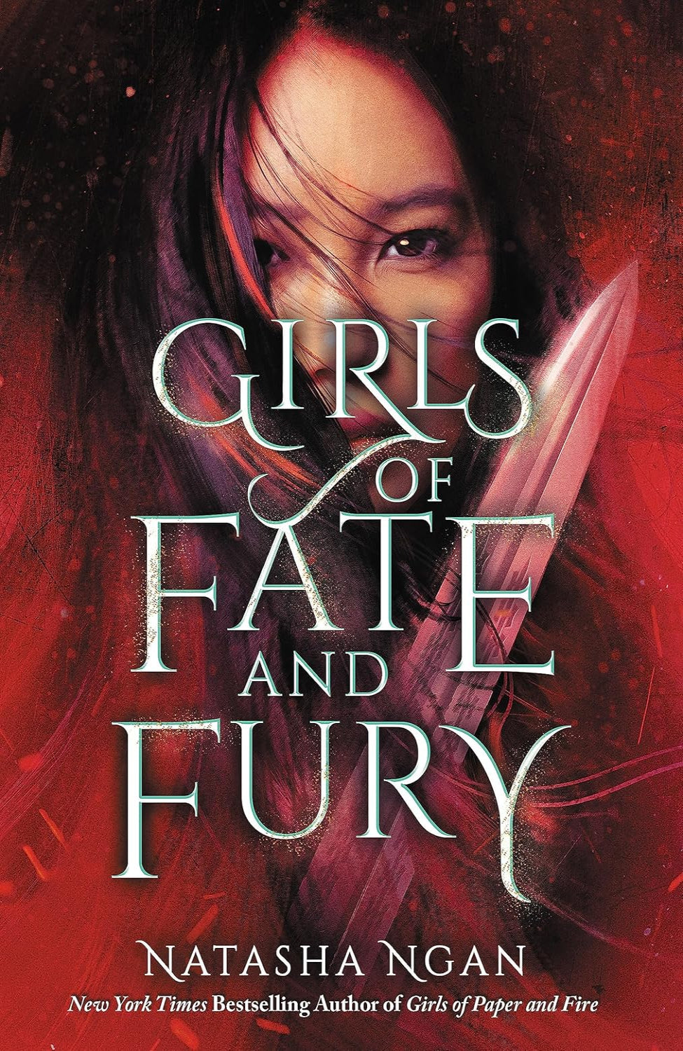 Girls of Fate and Fury By Natasha Ngan - Girls of Paper and Fire #3