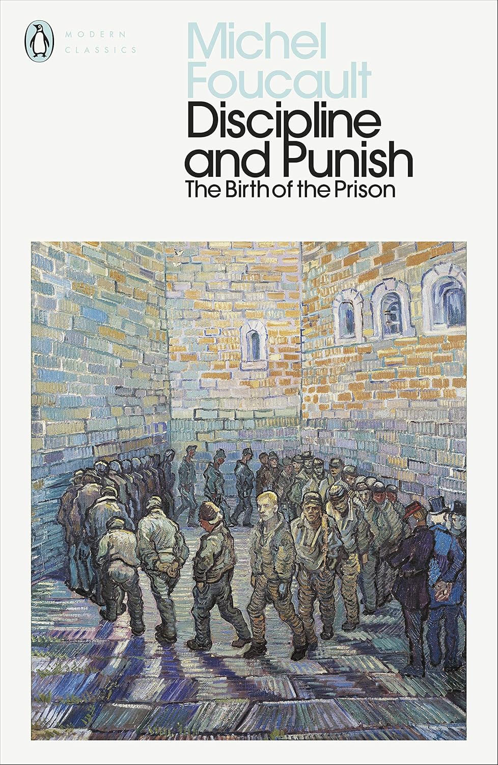 Discipline and Punish: The Birth of the Prison By Michel Foucault