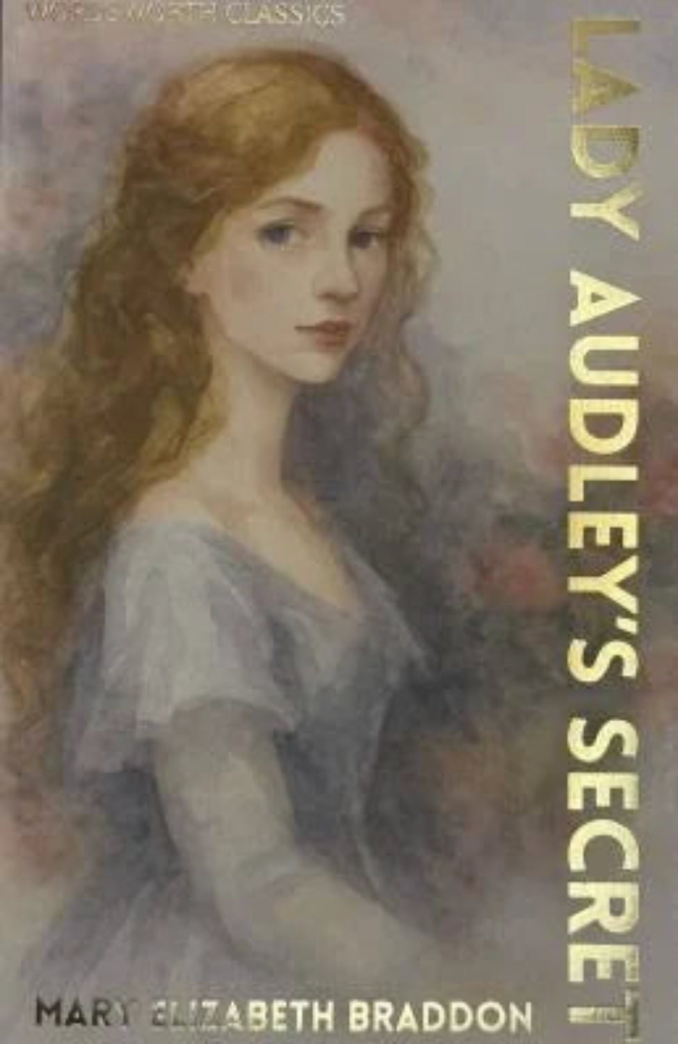 Lady Audley’s Secret By Mary Elizabeth Braddon  - Wordsworth Classics