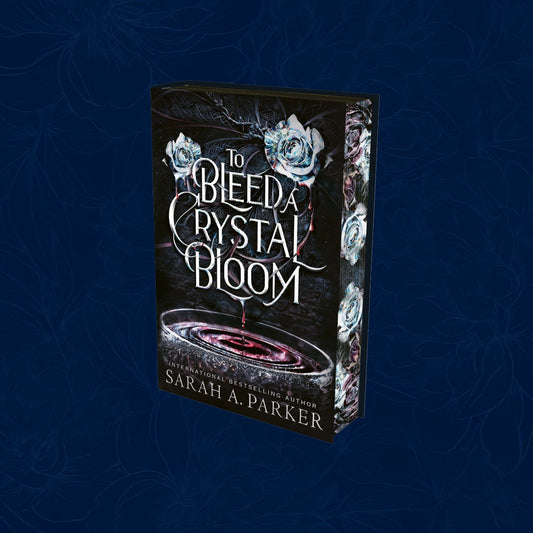 To Bleed a Crystal Bloom By Sarah A. Parker Special edition