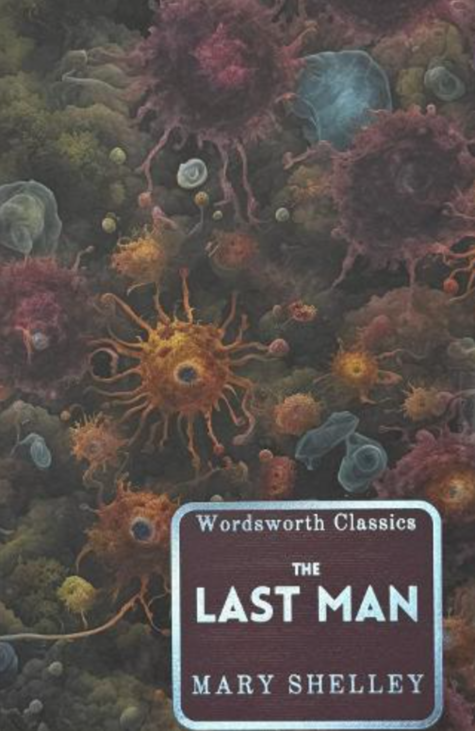 The Last Man By Mary Shelley - Wordsworth Classics