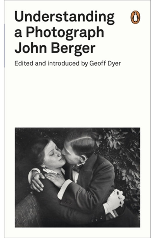 Understanding a Photograph By John Berger cover