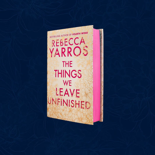 The Things We Leave Unfinished by Rebecca Yarros special edition