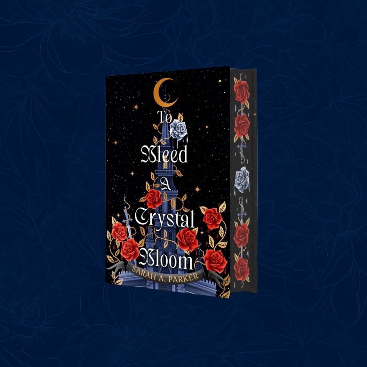 To Bleed a Crystal Bloom By Sarah A. Parker exclusive edition