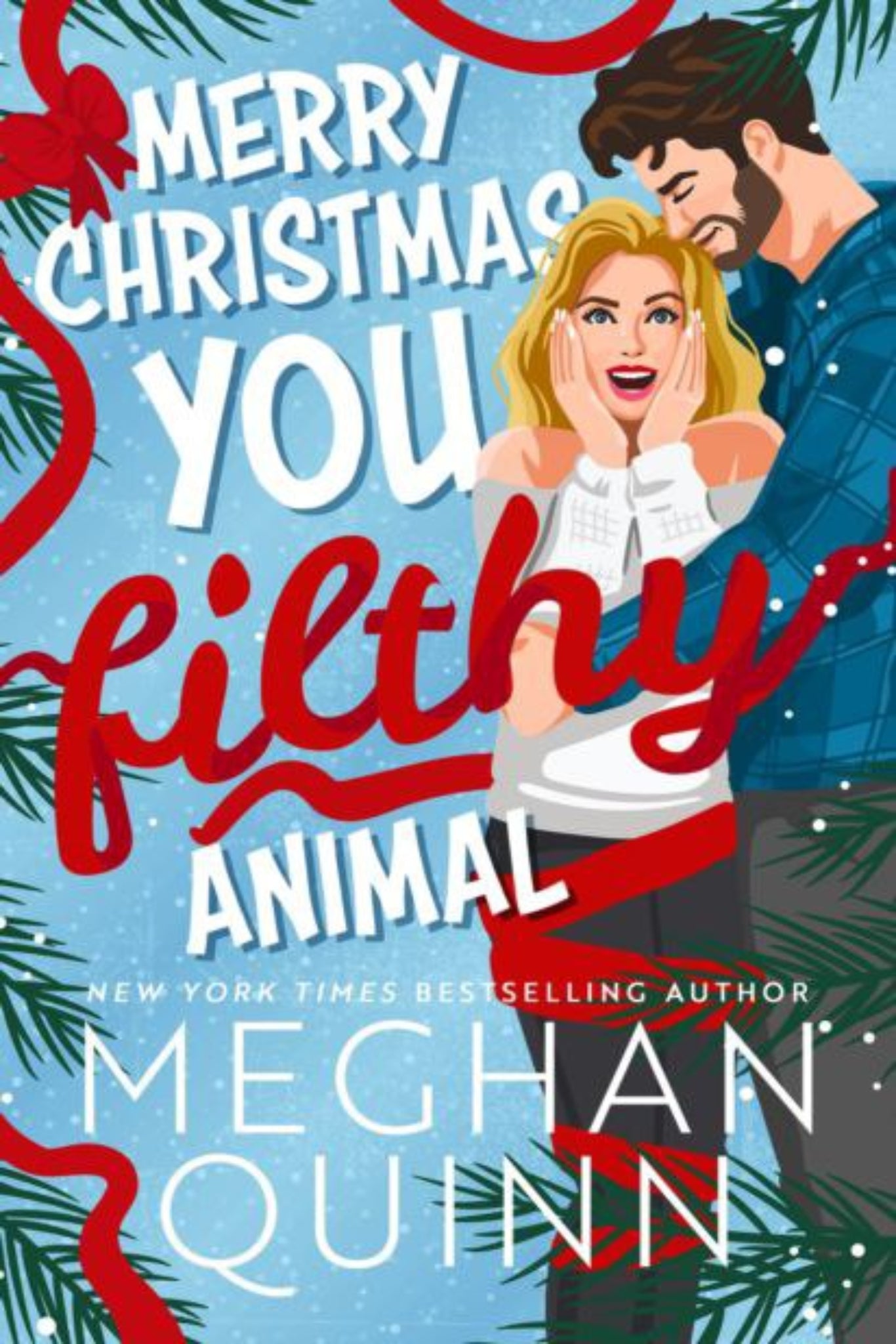 Merry Christmas, You Filthy Animal By Meghan Quinn - How My Neighbor Stole Christmas #book 2