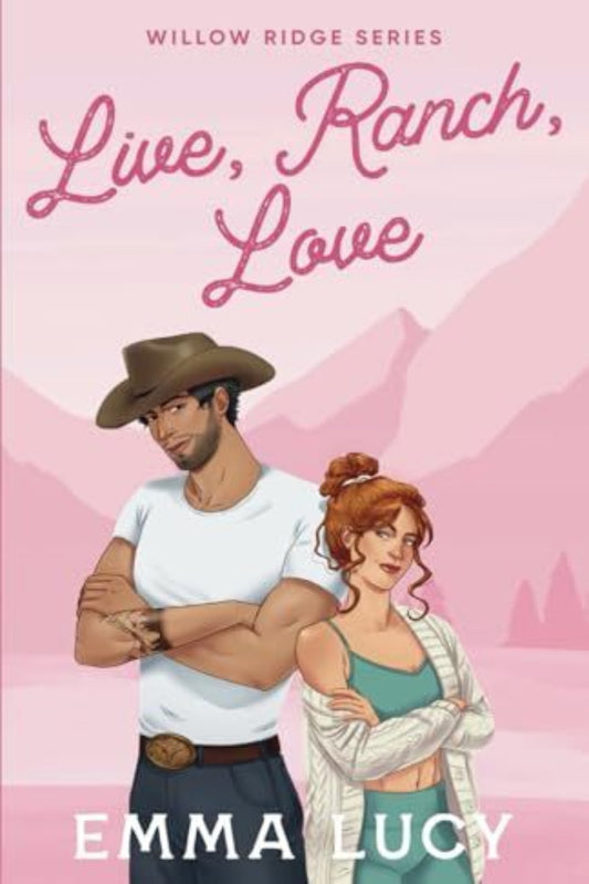 Live, Ranch, Love (Willow Ridge, Book 1) By Emma Lucy